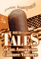 Tales of an American Culture Vulture di Bill Mcguire edito da iUniverse