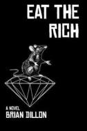 Eat the Rich di MR Brian M. Dillon edito da Intangible Books