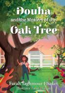 Douha and the Mystery of the Oak Tree di Farah Yaghmour Elsaket edito da Alys Books