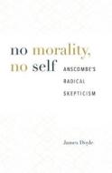 No Morality, No Self di James Doyle edito da Harvard University Press