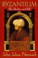 Byzantium (III): The Decline and Fall di John Julius Norwich edito da Knopf Publishing Group