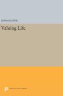 Valuing Life di John Kleinig edito da Princeton University Press