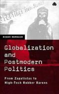 Globalization and Postmodern Politics: From Zapatistas to High-Tech Robber Barons di Roger Burbach edito da PLUTO PR