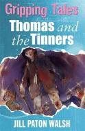 Gripping Tales: Thomas and the Tinners di Jill Paton Walsh edito da Hachette Children's Group