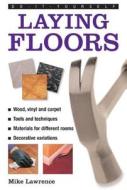Do-it-yourself Laying Floors di Mike Lawrence edito da Anness Publishing