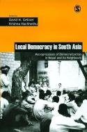 Local Democracy in South Asia di David Gellner edito da SAGE Publications Pvt. Ltd