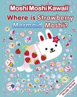 Where Is Strawberry Mermaid Moshi? edito da Candlewick Press (MA)