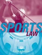 Sports Law di Patrick K. Thornton edito da Jones and Bartlett