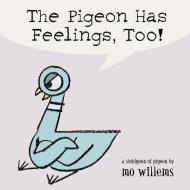 The Pigeon Has Feelings, Too! di Mo Willems edito da Disney-Hyperion