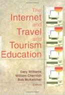 The Internet and Travel and Tourism Education di Bob McKercher, Gary Williams, William Chernish edito da Taylor & Francis Inc