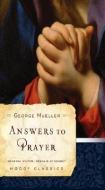 Answers to Prayer di George Mueller edito da Moody Press,U.S.