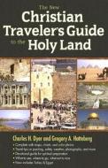 The New Christian Traveler\'s Guide To The Holy Land di Charles H Dyer, Gregory A Hatteberg edito da Moody Press,u.s.