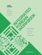 Integrated Korean Workbook: Beginning 1, Third Edition di Mee-Jeong Park, Joowon Suh, Mary Shin Kim edito da UNIV OF HAWAII PR
