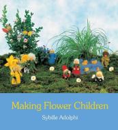 Making Flower Children di Sybille Adolphi edito da Floris Books