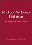 Atrial and Ventricular Fibrillation di Maurits Allessie edito da Wiley-Blackwell