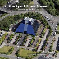 Stockport From Above: Yesterday And Today di J. D. Smith, Jonathan Webb edito da Sbp Publishing
