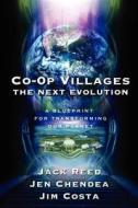 Co-Op Villages di Jack Reed, Jen Chendea, Jim Costa edito da Co-Op Village Foundation
