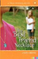 The Best Friend Necklace di Laura Reeves edito da TRUE FRIENDS BOOK CLUB LLC
