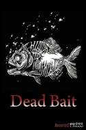 Dead Bait di David Dunwoody, Tim Curran, Mark Zirbal edito da SEVERED PR
