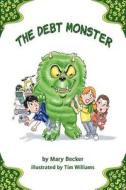The Debt Monster di Mary C. Becker edito da Mary C Becker