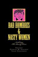 Bad Hombres & Nasty Women: Anthology di Gabriel H. Sanchez edito da LIGHTNING SOURCE INC