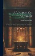 A Victor Of Salamis: A Tale Of The Days Of Xerxes, Leonidas, And Themistocles di William Stearns Davis edito da LEGARE STREET PR