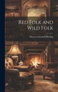 Red Folk and Wild Folk di Therese Osterheld Deming edito da LEGARE STREET PR