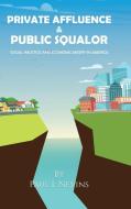 Private Affluence and Public Squalor di Paul L Nevins edito da HarperCollins