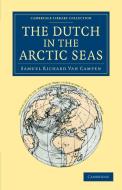 The Dutch in the Arctic Seas di Samuel Richard Van Campen edito da Cambridge University Press