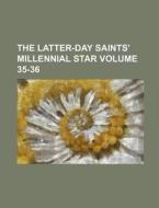 The Latter-Day Saints' Millennial Star Volume 35-36 di Books Group edito da Rarebooksclub.com