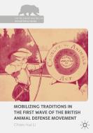 Mobilizing Traditions in the First Wave of the British Animal Defense Movement di Chien-hui Li edito da Palgrave Macmillan UK