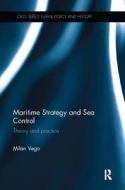 Maritime Strategy and Sea Control di Milan (US Naval War College Vego edito da Taylor & Francis Ltd