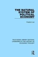 The Natural System of Political Economy di Friedrich List edito da Taylor & Francis Ltd