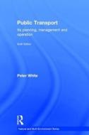 Public Transport di Peter R. White edito da Taylor & Francis Ltd