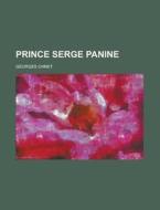 Prince Serge Panine di Georges Ohnet edito da Rarebooksclub.com