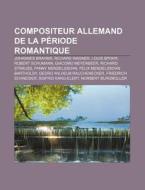 Compositeur Allemand De La P Riode Roman di Livres Groupe edito da Books LLC, Wiki Series