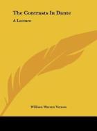 The Contrasts in Dante: A Lecture di William Warren Vernon edito da Kessinger Publishing