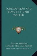 Portmanteau and Plays by Stuart Walker di Stuart Walker edito da Kessinger Publishing