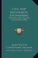 Civil and Mechanical Engineering: Popularly and Socially Considered (1890) di John Wilton Cuninghame Haldane edito da Kessinger Publishing