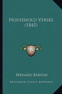 Household Verses (1845) di Bernard Barton edito da Kessinger Publishing