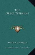 The Great Offensive di Maurice Hindus edito da Kessinger Publishing
