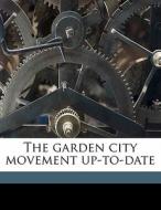 The Garden City Movement Up-to-date di Ewart Gladstone Culpin edito da Nabu Press