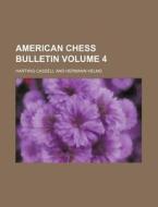 American Chess Bulletin Volume 4 di Hartwig Cassell edito da Rarebooksclub.com