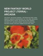 New Fantasy World Project Terra - Arca di Source Wikia edito da Books LLC, Wiki Series