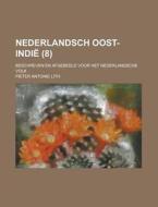 Nederlandsch Oost-indie (8); Beschreven En Afgebeeld Voor Het Nederlandsche Volk di Pieter Antonie Lith edito da General Books Llc