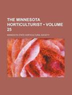 The Minnesota Horticulturist (volume 25) di Minnesota State Horticultural Society edito da General Books Llc