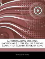 Mesopotamian Demons, Including: Lilith, di Hephaestus Books edito da Hephaestus Books