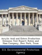Acrylic Acid And Esters Production Emission Test Report edito da Bibliogov