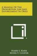 A Manual of the Prohibition Law and Enforcement in Ohio edito da Literary Licensing, LLC