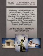 Ida Berry, Individually And As Administratrix Of The Goods, Chattels, And Credits Of Olivia Marshall, Deceased, Petitioner, V. Franklin Plate Glass Co di John D Meyer, Frank W Stonecipher edito da Gale, U.s. Supreme Court Records